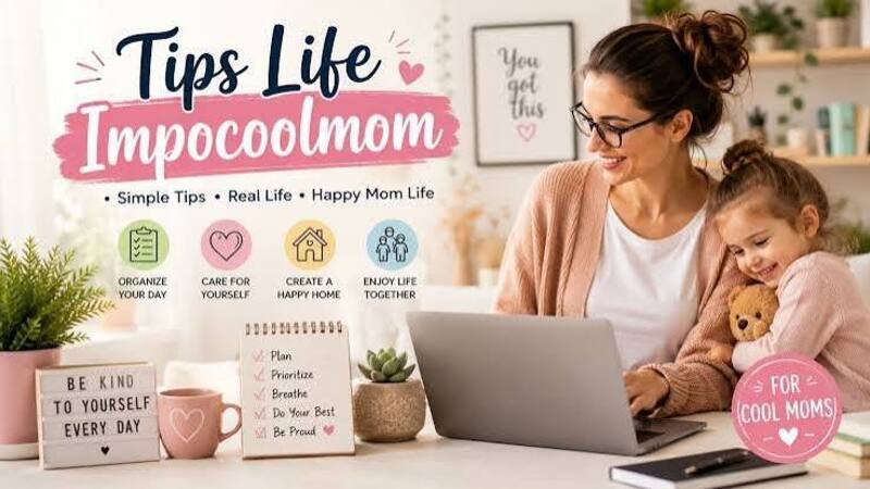 Life Guide Impocoolmom lifestyle and everyday life guide